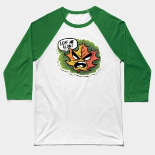 Leaf Me Alone - Angry Leaf Baseball T-Shirt